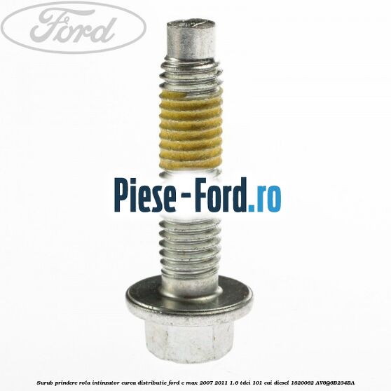 Surub prindere rola intinzator curea distributie Ford C-Max 2007-2011 1.6 TDCi 101 cai diesel #287002A0DB