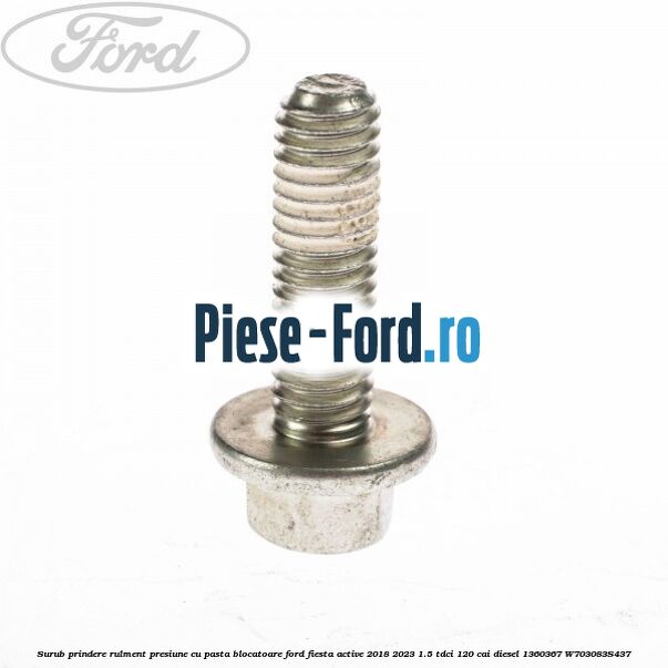 Surub prindere rulment presiune cu pasta blocatoare Ford Fiesta Active 2018-2023 1.5 TDCi 120 cai diesel #942481B582