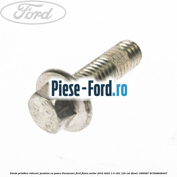 Surub prindere rulment presiune cu pasta blocatoare Ford Fiesta Active 2018-2023 1.5 TDCi 120 cai diesel #942481B582
