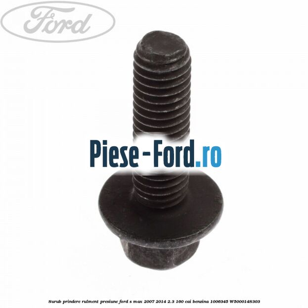Surub prindere rulment presiune Ford S-Max 2007-2014 2.3 160 cai benzina
