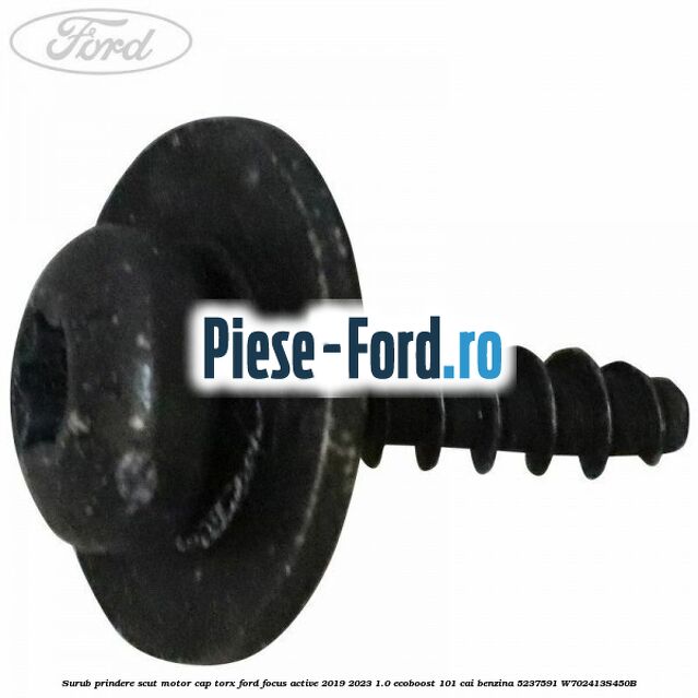 Surub prindere scut motor cap torx Ford Focus Active 2019-2023 1.0 EcoBoost 101 cai benzina #D46E4ED9AD