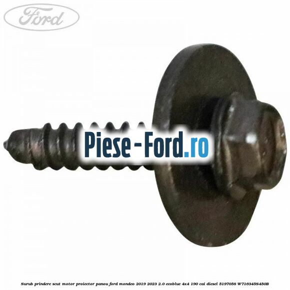 Surub prindere scut motor, proiector, panou Ford Mondeo 2019-2023 2.0 EcoBlue 4x4 190 cai diesel #676D5D9F6C