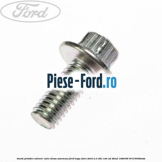 Surub prindere selector cutie viteza Ford Kuga 2013-2016 2.0 TDCi 140 cai diesel