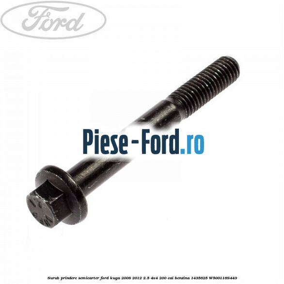 Surub prindere semicarter Ford Kuga 2008-2012 2.5 4x4 200 cai benzina