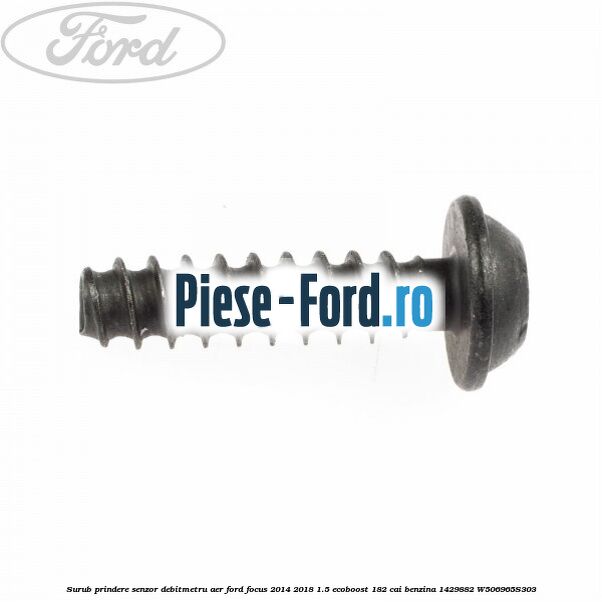 Surub prindere senzor debitmetru aer Ford Focus 2014-2018 1.5 EcoBoost 182 cai benzina