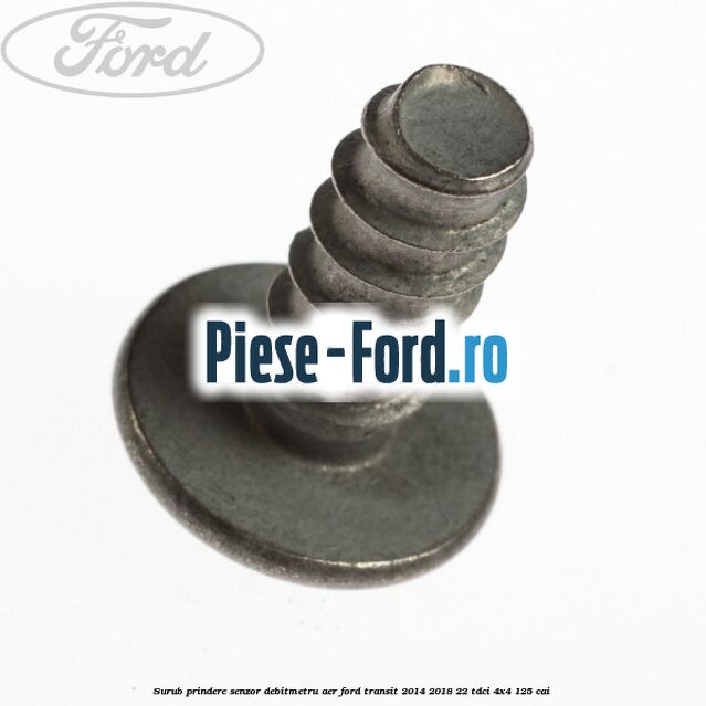 Surub prindere senzor debitmetru aer Ford Transit 2014-2018 2.2 TDCi 4x4 125 cai 
