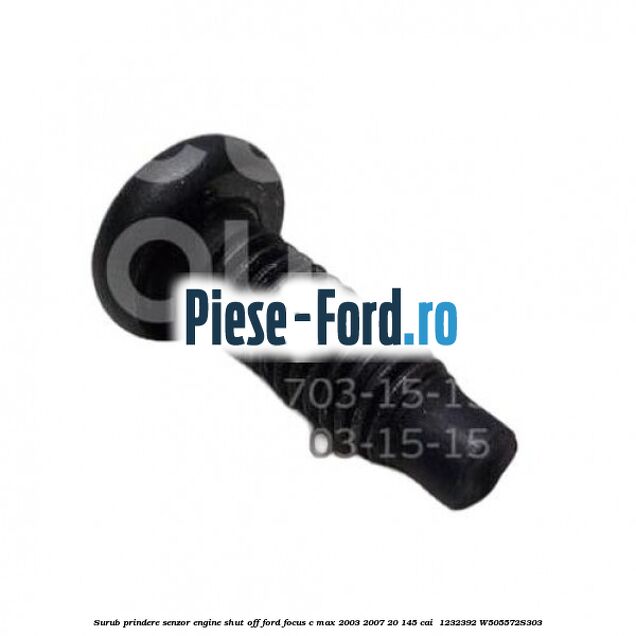 Surub prindere senzor engine shut off Ford Focus C-Max 2003-2007 2.0 145 cai #657313DFBD