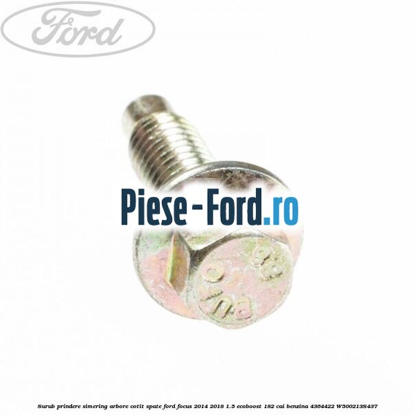 Surub prindere simering arbore cotit spate Ford Focus 2014-2018 1.5 EcoBoost 182 cai benzina