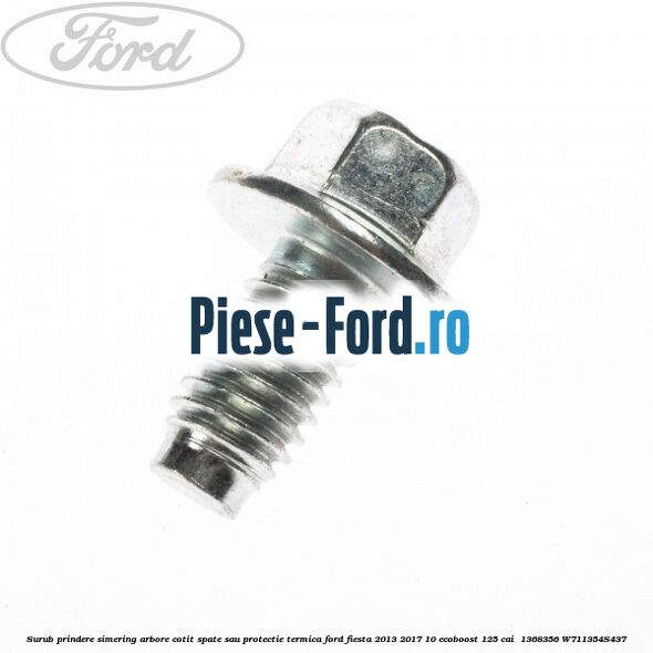 Surub prindere simering arbore cotit spate sau protectie termica Ford Fiesta 2013-2017 1.0 EcoBoost 125 cai #CD66EF1A9D