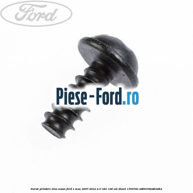Surub prindere sina scaun Ford S-Max 2007-2014 2.0 TDCi 136 cai diesel