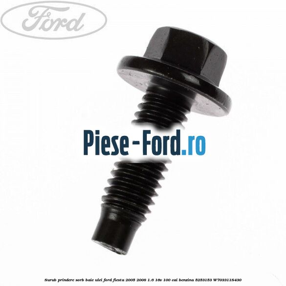 Surub prindere sorb baie ulei Ford Fiesta 2005-2008 1.6 16V 100 cai benzina