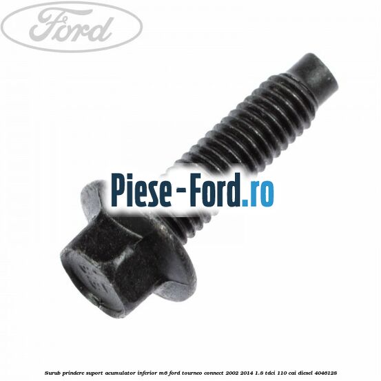 Surub prindere suport acumulator inferior M6 Ford Tourneo Connect 2002-2014 1.8 TDCi 110 cai diesel