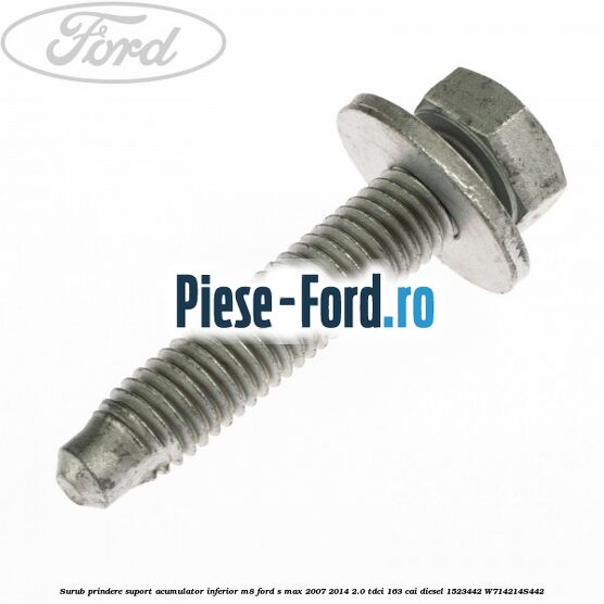 Surub prindere suport acumulator inferior M8 Ford S-Max 2007-2014 2.0 TDCi 163 cai diesel