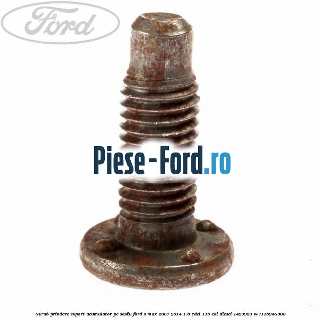Surub prindere suport acumulator pe sasiu Ford S-Max 2007-2014 1.6 TDCi 115 cai diesel