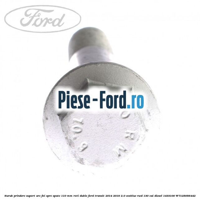 Surub prindere suport arc foi spre spate 110 mm roti duble Ford Transit 2014-2018 2.0 EcoBlue RWD 130 cai #EF82A8FA34