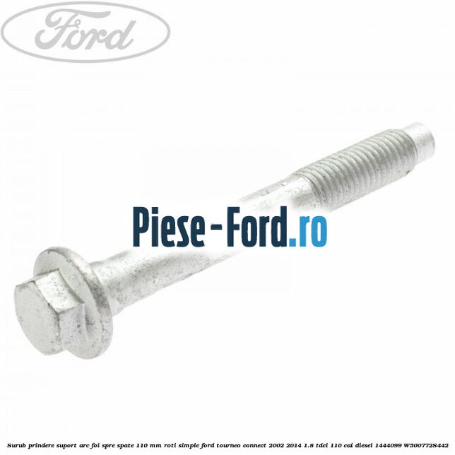 Surub prindere suport arc foi spre spate 110 mm roti simple Ford Tourneo Connect 2002-2014 1.8 TDCi 110 cai diesel