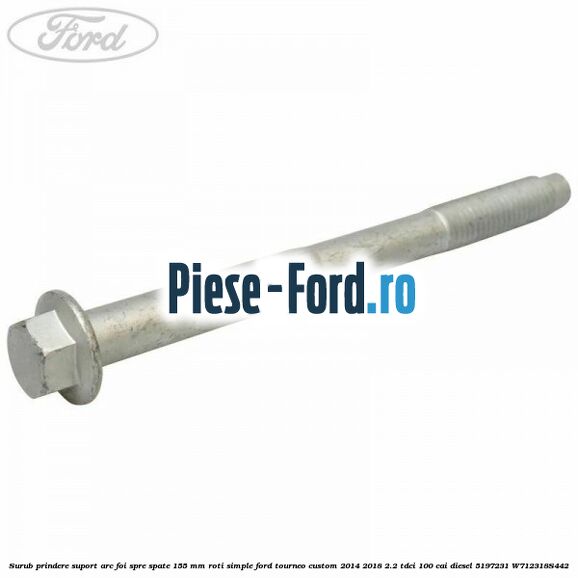 Surub prindere suport arc foi spre spate 110 mm roti simple Ford Tourneo Custom 2014-2018 2.2 TDCi 100 cai diesel