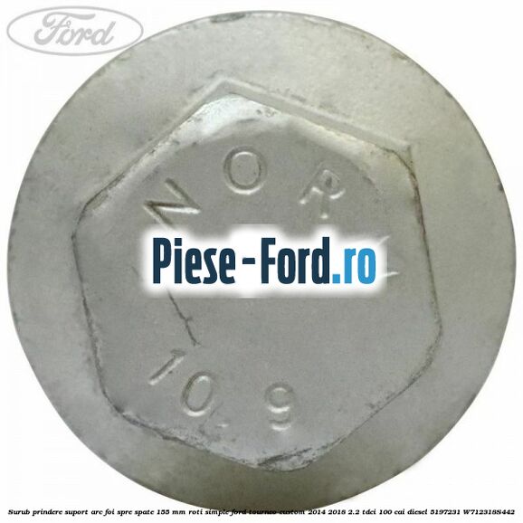 Surub prindere suport arc foi spre spate 155 mm roti simple Ford Tourneo Custom 2014-2018 2.2 TDCi 100 cai diesel #EAC1941272
