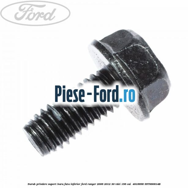 Surub prindere suport bara fata inferior Ford Ranger 2006-2012 3.0 TDCi 156 cai #4F3A96F900