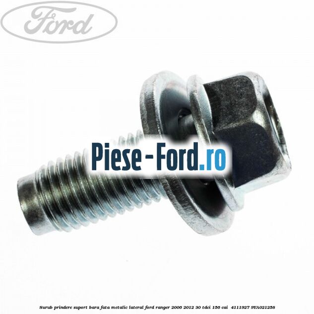 Surub prindere suport bara fata metalic lateral Ford Ranger 2006-2012 3.0 TDCi 156 cai #742DA002E9