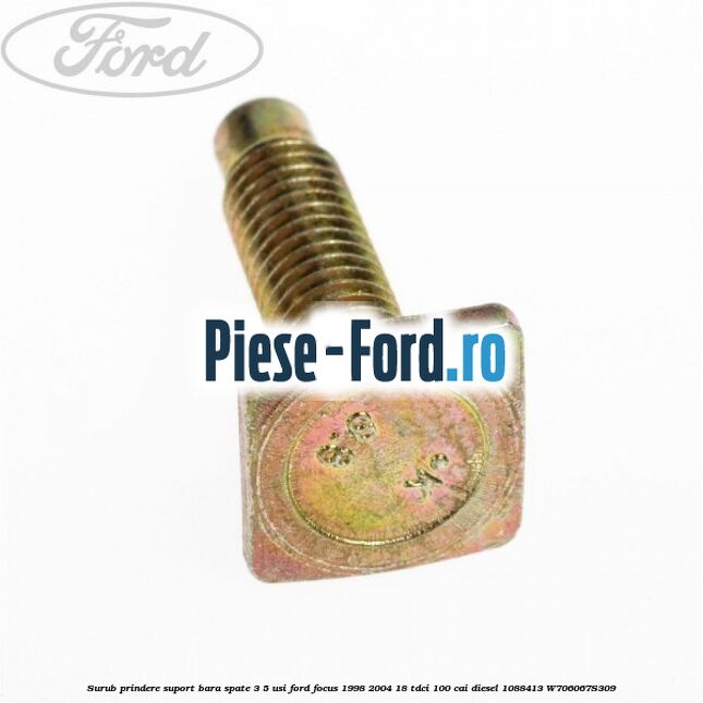 Surub prindere suport bara spate 3/5 usi Ford Focus 1998-2004 1.8 TDCi 100 cai #912604134C
