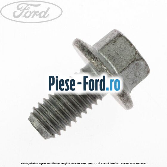 Surub prindere suport catalizator Ford Mondeo 2008-2014 1.6 Ti 125 cai benzina