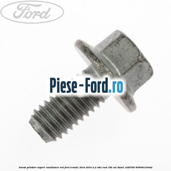 Surub prindere suport catalizator M6 Ford Transit 2014-2018 2.2 TDCi RWD 155 cai #9CAE2B8E5F