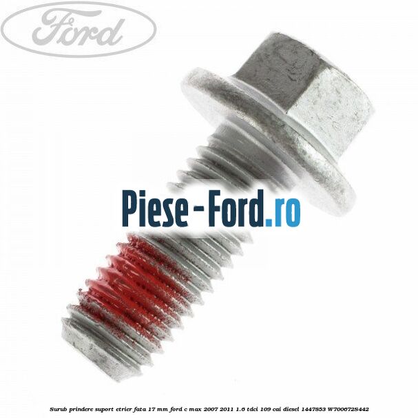 Surub prindere suport etrier fata 17 mm Ford C-Max 2007-2011 1.6 TDCi 109 cai diesel