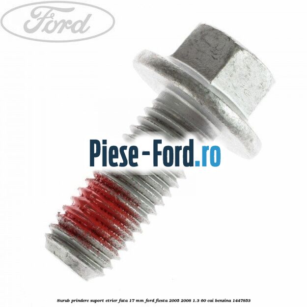 Surub prindere suport etrier fata 17 mm Ford Fiesta 2005-2008 1.3 60 cai