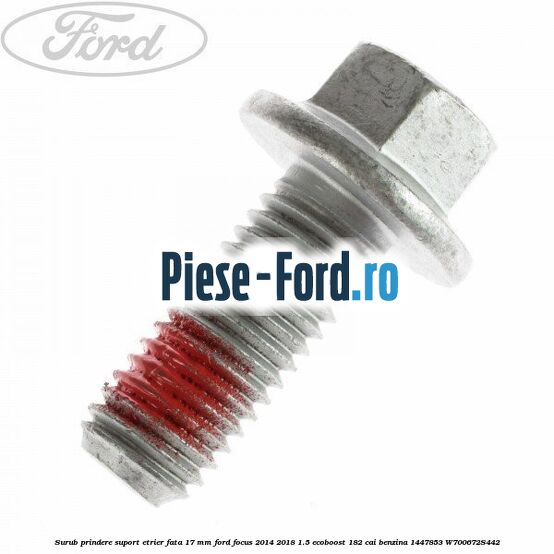 Surub prindere suport etrier fata 17 mm Ford Focus 2014-2018 1.5 EcoBoost 182 cai benzina