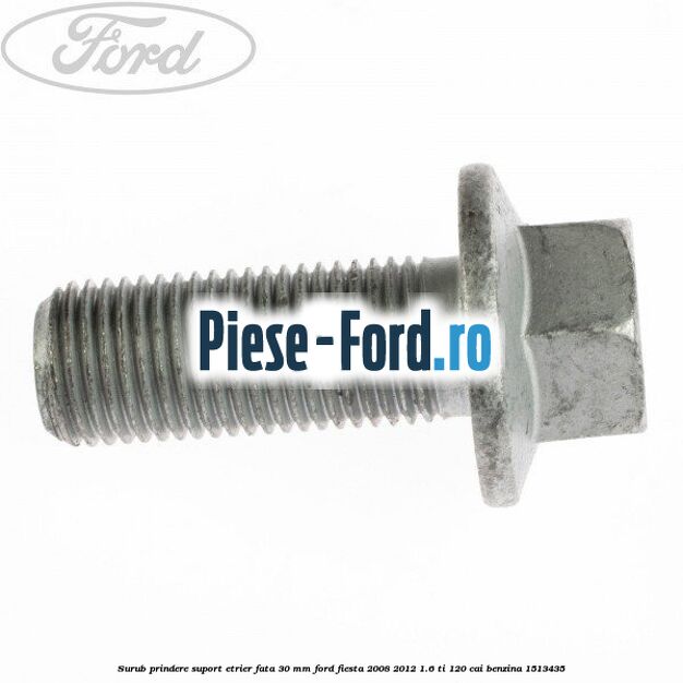 Surub prindere suport etrier fata 30 mm Ford Fiesta 2008-2012 1.6 Ti 120 cai