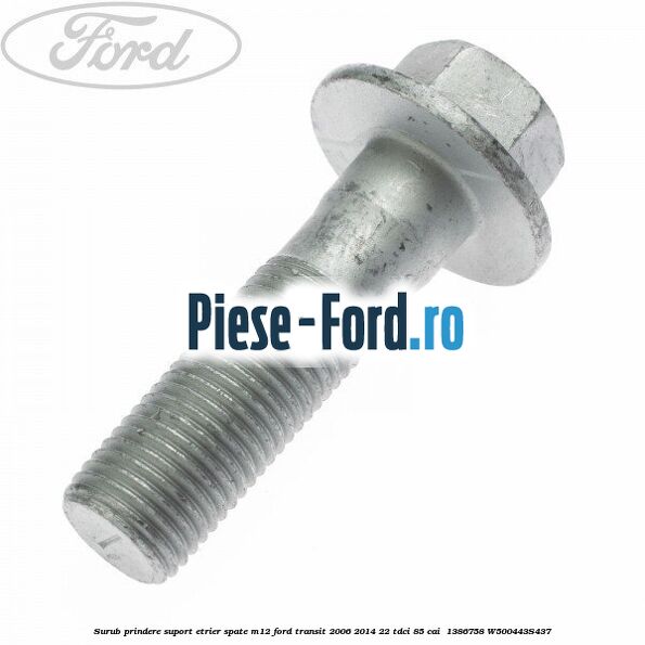 Surub prindere suport etrier spate M12 Ford Transit 2006-2014 2.2 TDCi 85 cai #69C0094D36