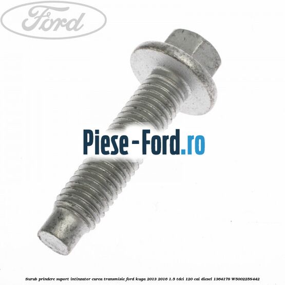 Surub prindere suport intinzator curea transmisie Ford Kuga 2013-2016 1.5 TDCi 120 cai diesel #91F26E9032