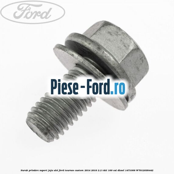 Surub prindere suport joja ulei Ford Tourneo Custom 2014-2018 2.2 TDCi 100 cai diesel