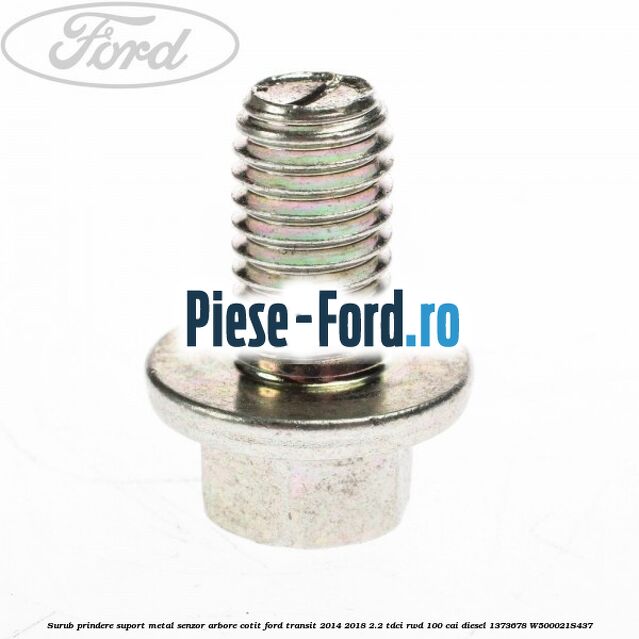 Surub prindere suport metal senzor arbore cotit Ford Transit 2014-2018 2.2 TDCi RWD 100 cai diesel