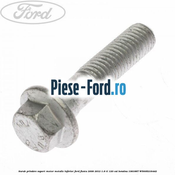 Surub prindere suport motor metalic inferior Ford Fiesta 2008-2012 1.6 Ti 120 cai benzina