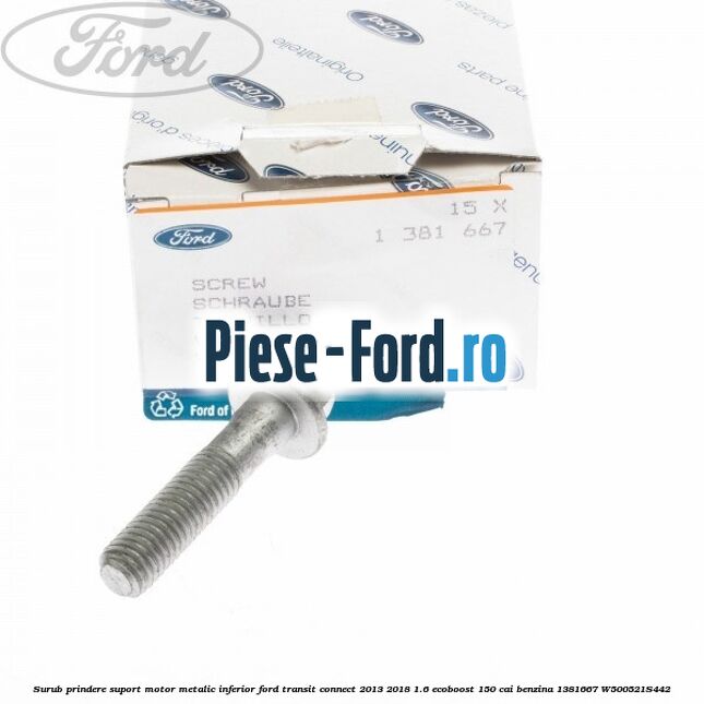 Surub prindere suport motor metalic inferior Ford Transit Connect 2013-2018 1.6 EcoBoost 150 cai benzina