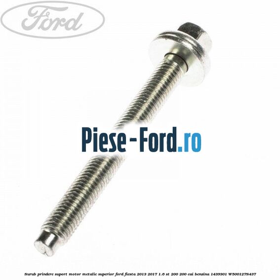 Surub prindere suport motor metalic superior Ford Fiesta 2013-2017 1.6 ST 200 200 cai benzina