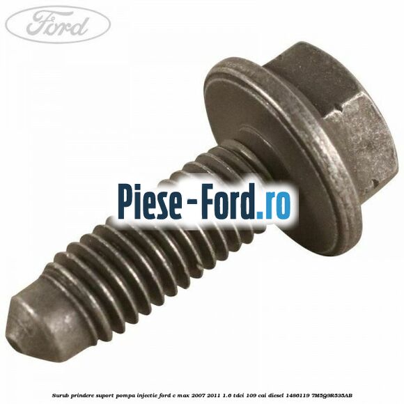 Surub prindere suport pompa injectie Ford C-Max 2007-2011 1.6 TDCi 109 cai diesel