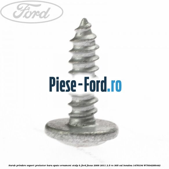 Surub prindere suport proiector bara spate ornament stalp B Ford Focus 2008-2011 2.5 RS 305 cai benzina