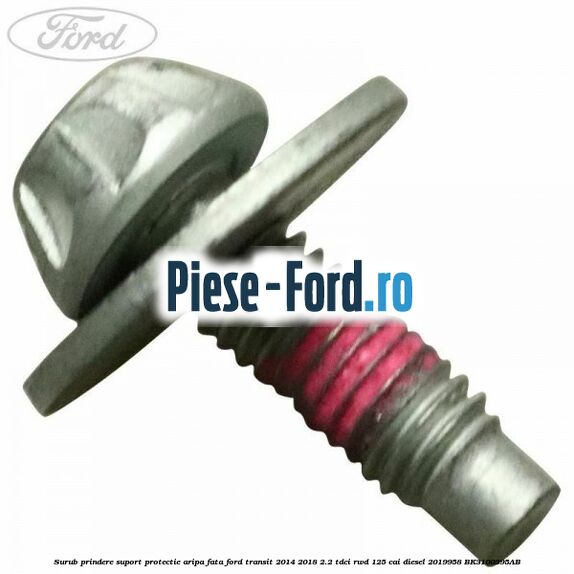 Surub prindere suport protectie aripa fata Ford Transit 2014-2018 2.2 TDCi RWD 125 cai diesel