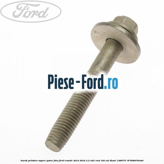 Surub prindere suport punte fata Ford Transit 2014-2018 2.2 TDCi RWD 100 cai diesel