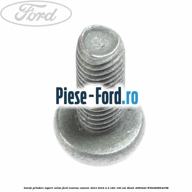 Surub prindere suport volan Ford Tourneo Custom 2014-2018 2.2 TDCi 100 cai diesel