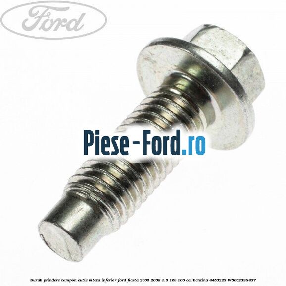 Surub prindere suport tampon motor dreapta metalic Ford Fiesta 2005-2008 1.6 16V 100 cai benzina