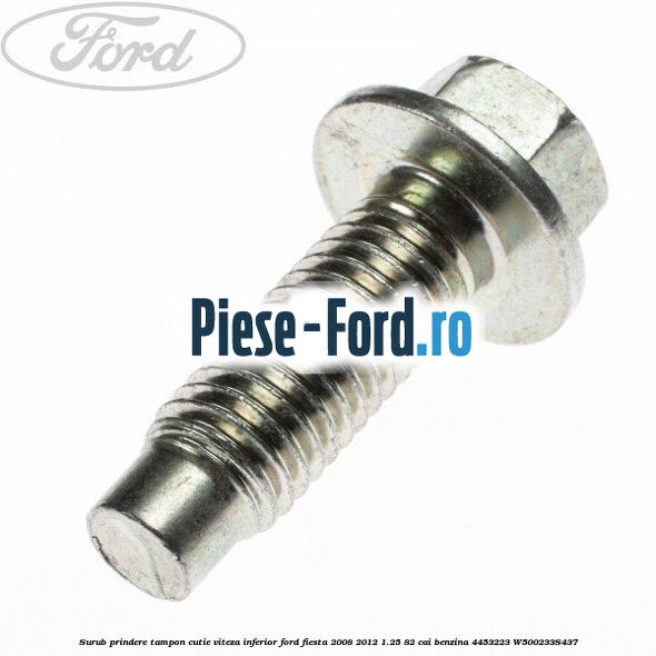Surub prindere tampon cutie viteza inferior Ford Fiesta 2008-2012 1.25 82 cai benzina