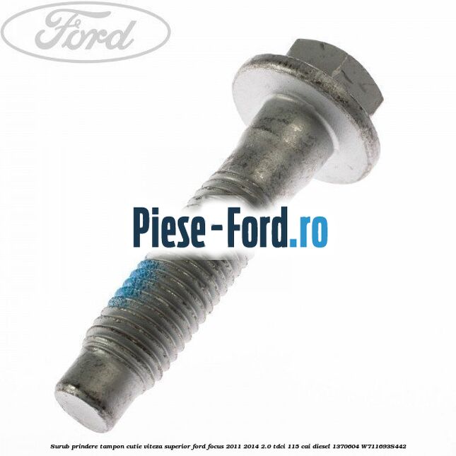 Surub prindere tampon cutie viteza superior Ford Focus 2011-2014 2.0 TDCi 115 cai diesel