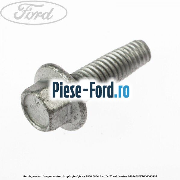 Surub prindere tampon motor dreapta Ford Focus 1998-2004 1.4 16V 75 cai benzina