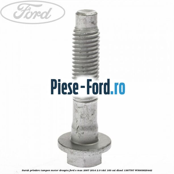 Surub prindere tampon motor dreapta Ford S-Max 2007-2014 2.0 TDCi 163 cai diesel