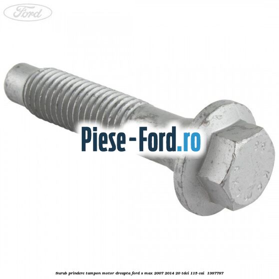 Surub prindere tampon motor dreapta Ford S-Max 2007-2014 2.0 TDCi 115 cai #9C0BB81E13