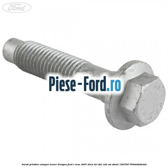 Surub prindere tampon motor dreapta Ford S-Max 2007-2014 2.0 TDCi 163 cai #F1D91593A7